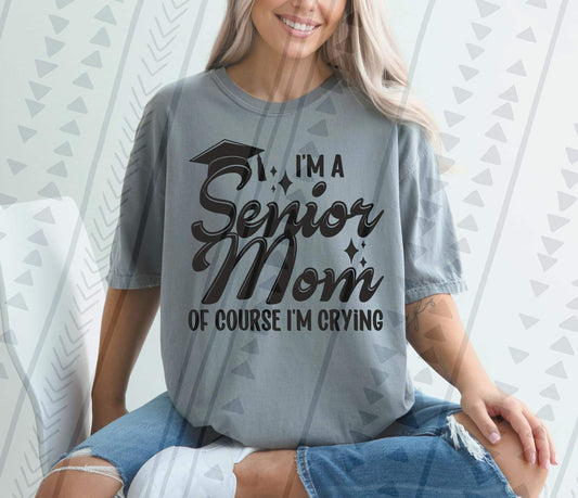 Senior Mom - Of Course I’m Crying DTF Transfer