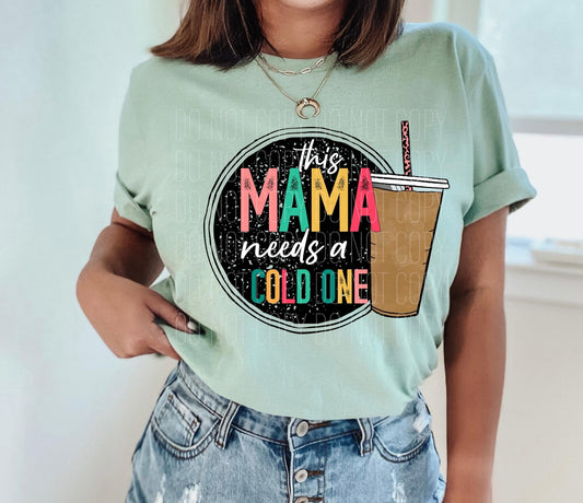 Mama Needs A Cold One DTF Transfer